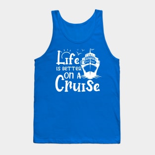 Life Is Better On A Cruise Cruising Tank Top